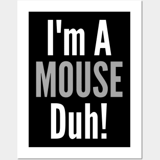 I'm A Mouse, Duh! Posters and Art